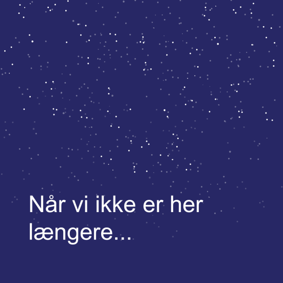 Plakat med teksten "Når vi ikke er her længere"